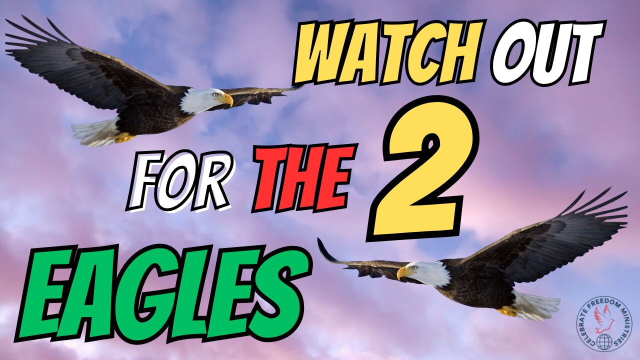 Watch Out For The Two Eagles