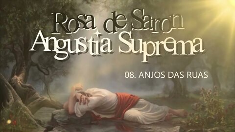 ROSA DE SARON (ANGÚSTIA SUPREMA | 1997) 08. ANJOS DAS RUAS ヅ