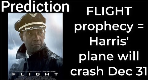 Prediction: FLIGHT MOVIE prophecy = Harris' plane will crash Dec 31