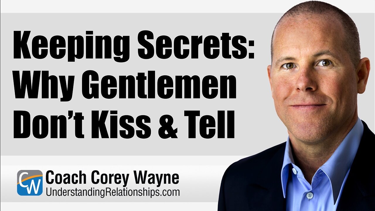 Keeping Secrets. Why Gentlemen Don’t Kiss & Tell