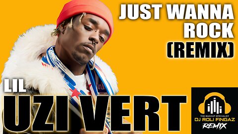 ⭐ MASHUP ⭐ Lil Uzi Vert - Just Wanna Rock (Roli Fingaz RMX) Clean [Music Video]