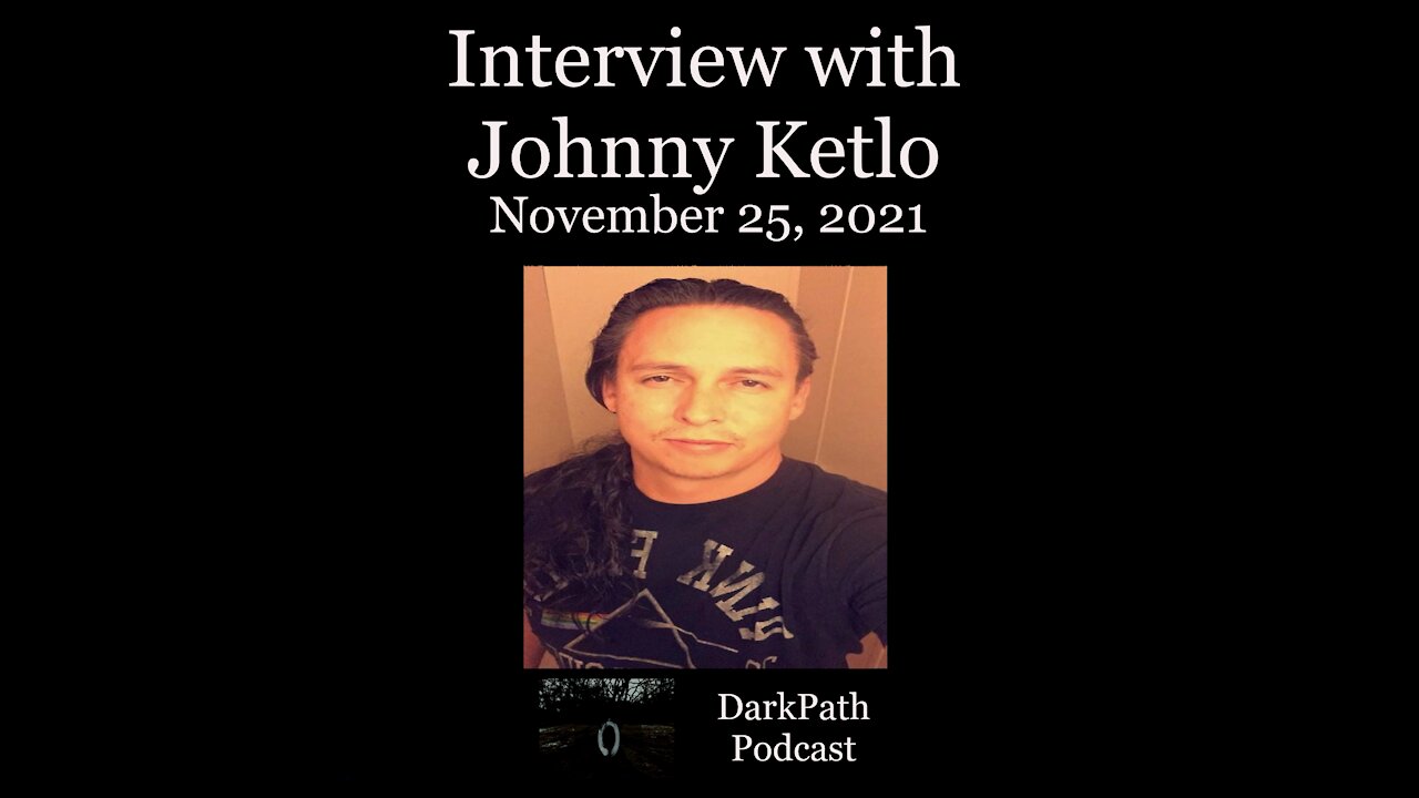 Interview with Johnny Ketlo Nov. 25th, 2021 (part 1)