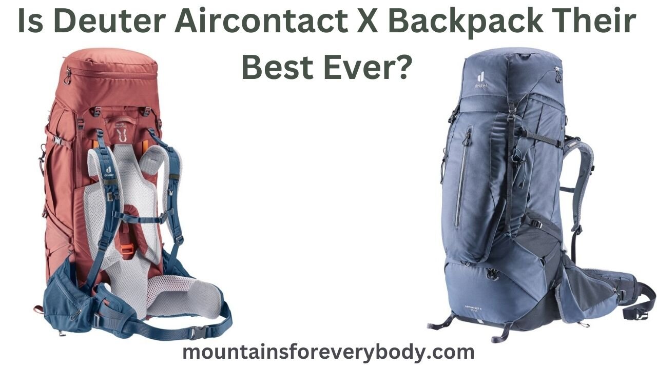 Is Deuter Aircontact X Backpack Their Best Ever?