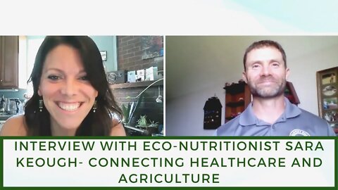 Interview With Eco-Nutritionist Sara Keough- Connecting Healthcare and Agriculture