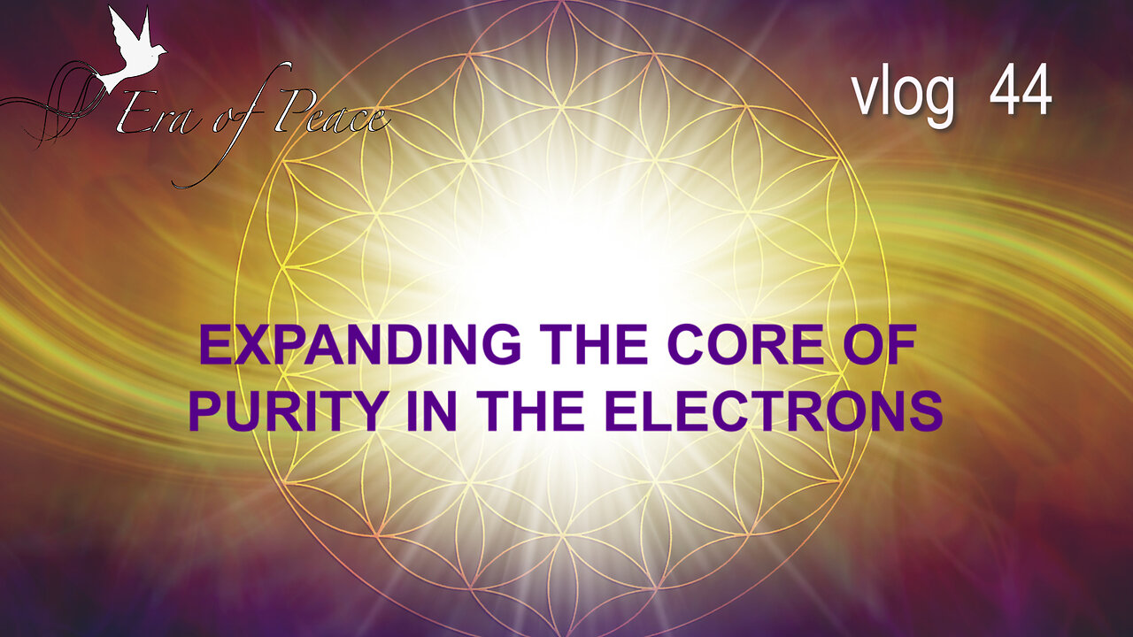 VLOG 44 - EXPANDING THE CORE OF PURITY IN THE ELECTRONS