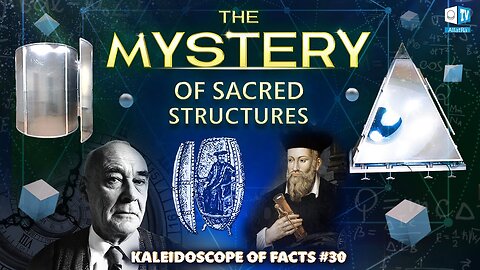 The Mystery of Sacred Structures | Kaleidoscope of Facts 30 (part 1)