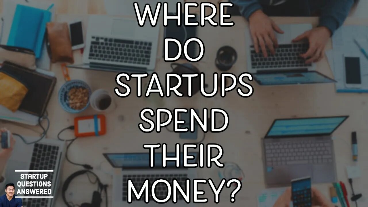 Where do Startups Spend their Money? - Startup Questions Answered!