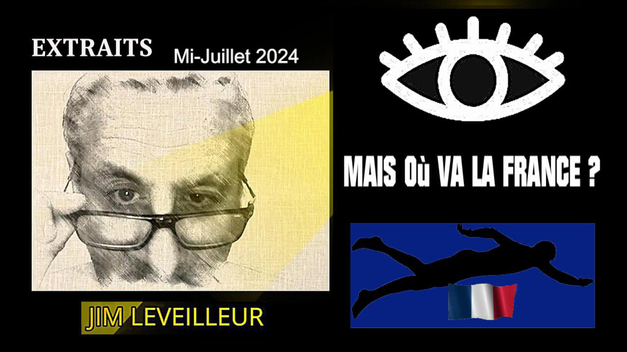 Jim LEVEILLEUR. Mais où va la FRANCE ? (Hd 720) Voir descriptif