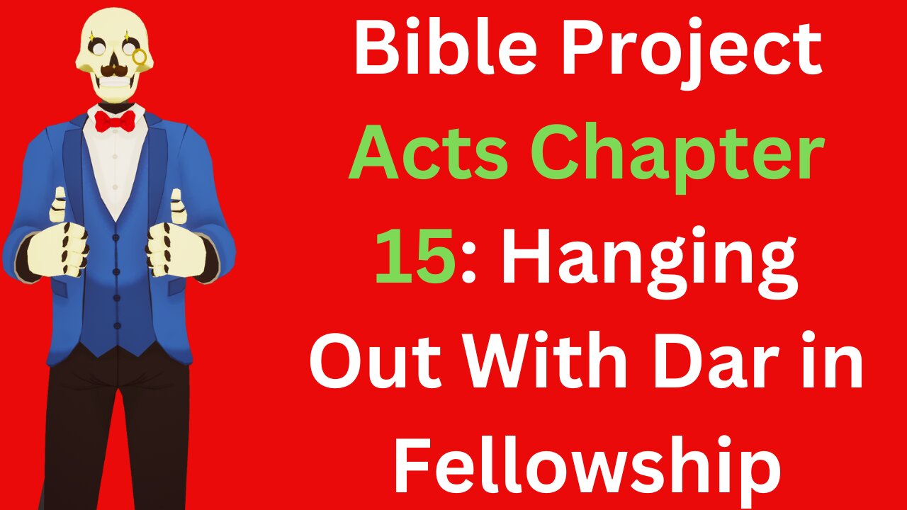 Bible Project Acts 15: Fellowship With My Friend Dar