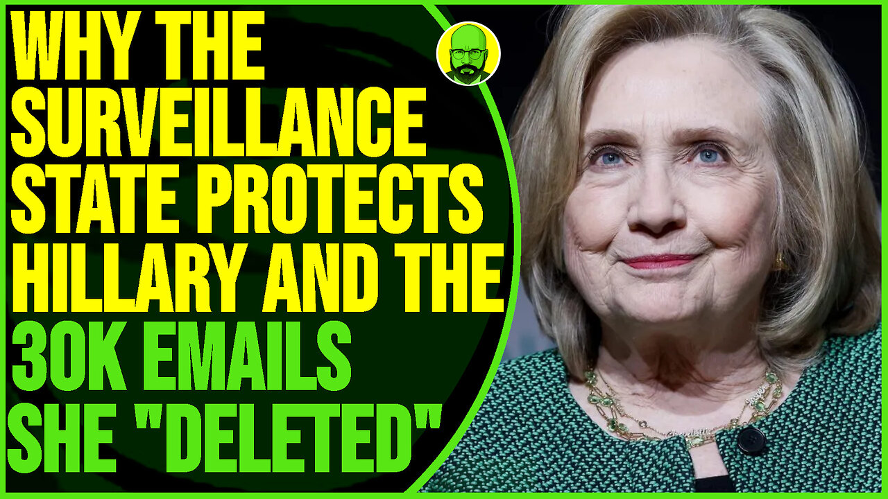 WHY THE SURVEILLANCE STATE PROTECT HILLARY AND THE 30,000 EMAILS SHE ALLEGEDLY DELETED