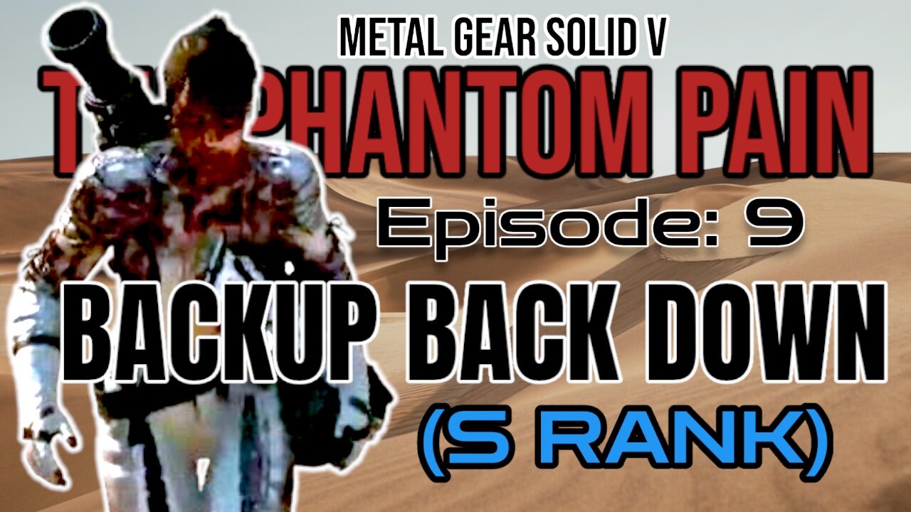 Mission 9: BACKUP, BACK DOWN (S Rank) | Metal Gear Solid V: The Phantom Pain