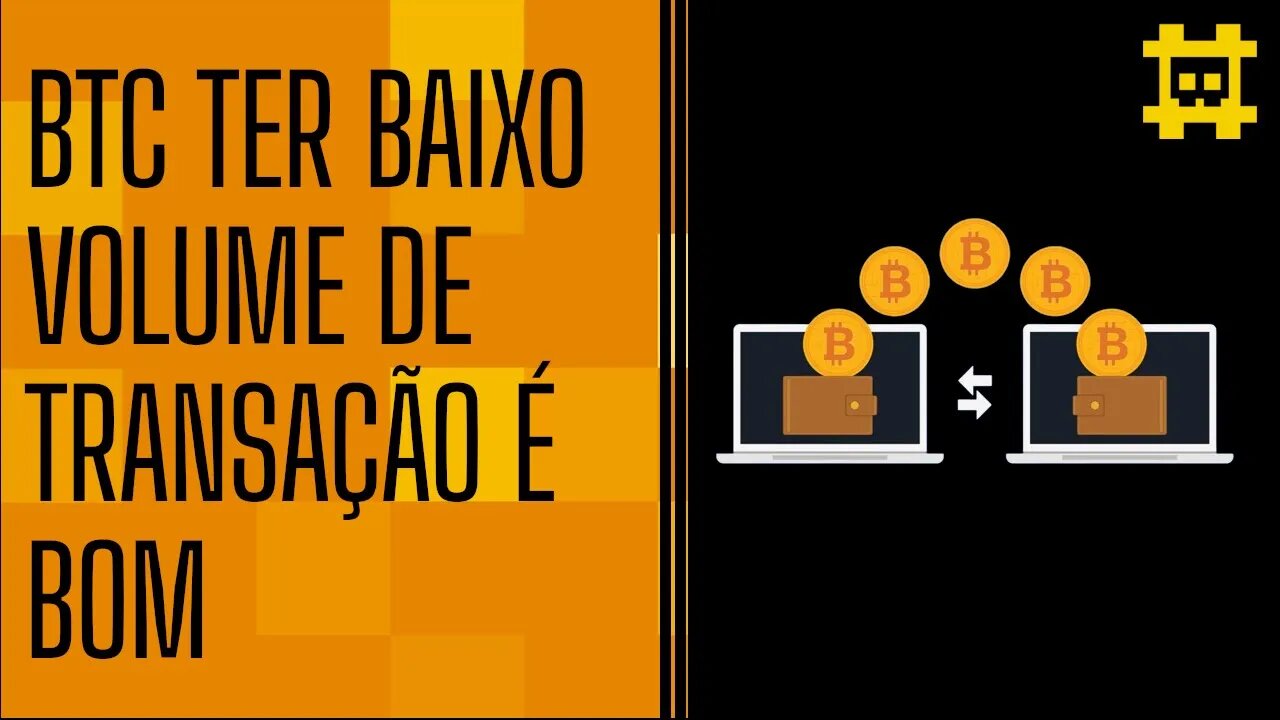 É positivo para o Bitcoin não ter um volume alto de transação - [CORTE]