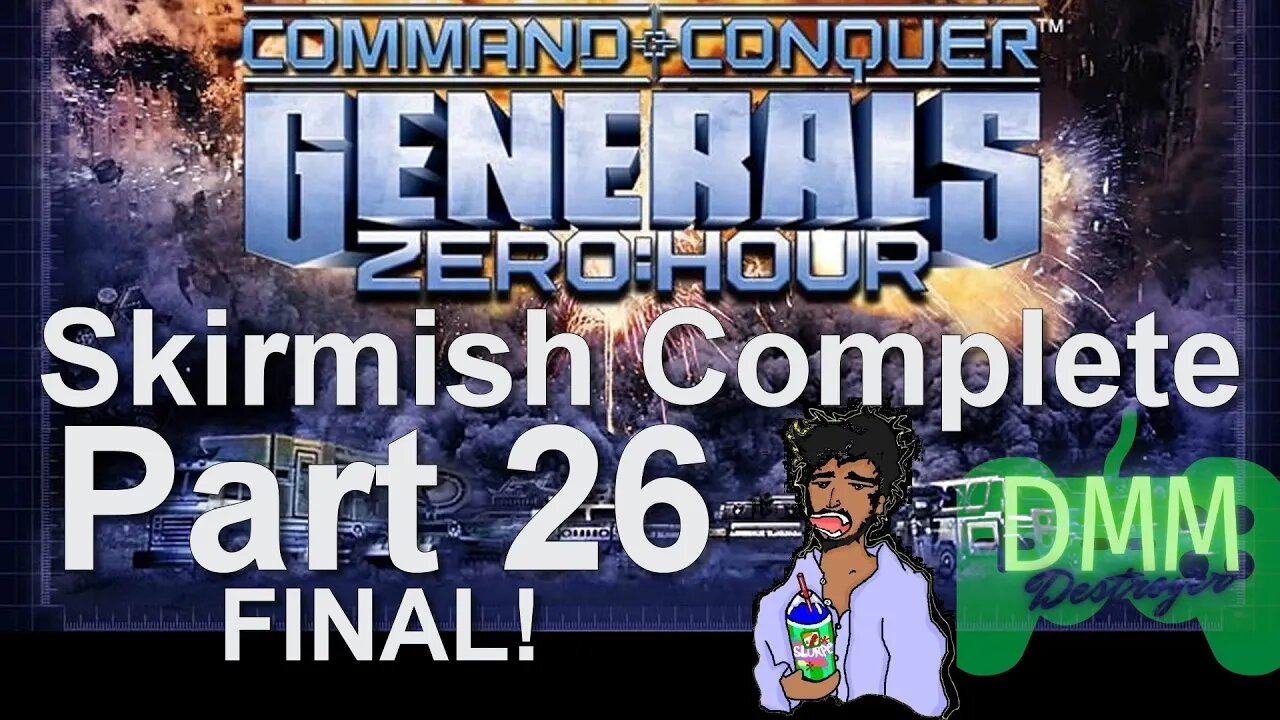 Skirmish Complete Redo from Scratch since Win 10 ded - Part 26 (FINAL) #ZeroHour