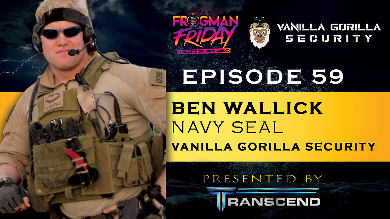 EP 59: Navy SEAL, Ben Wallick with Vanilla Gorilla Security