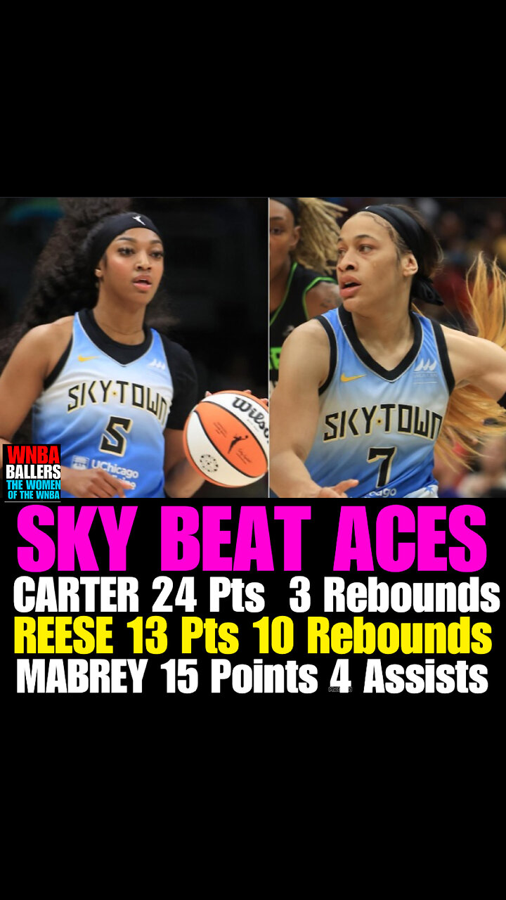 WNBAB #66 Carter scores 34, Reese records another double-double as Sky beat Aces 93-85