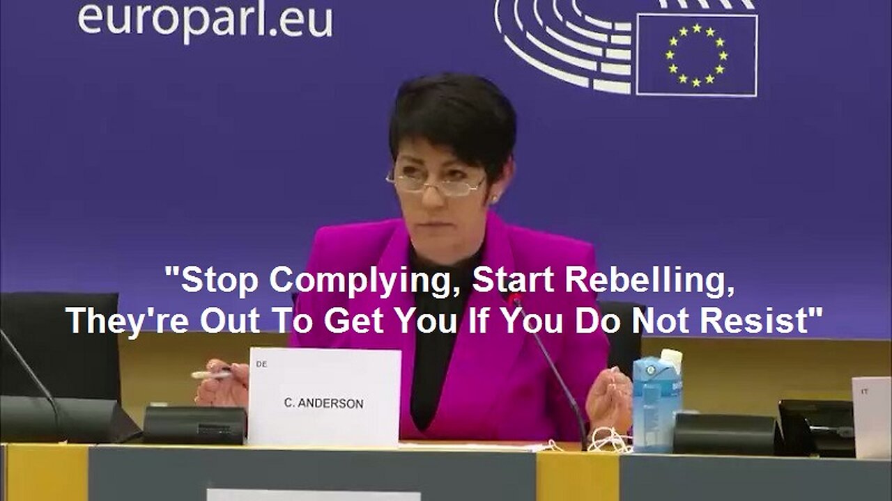 MEP Christine Anderson: Stop Complying, Start Rebelling, They're Out To Get You If You Do Not Resist