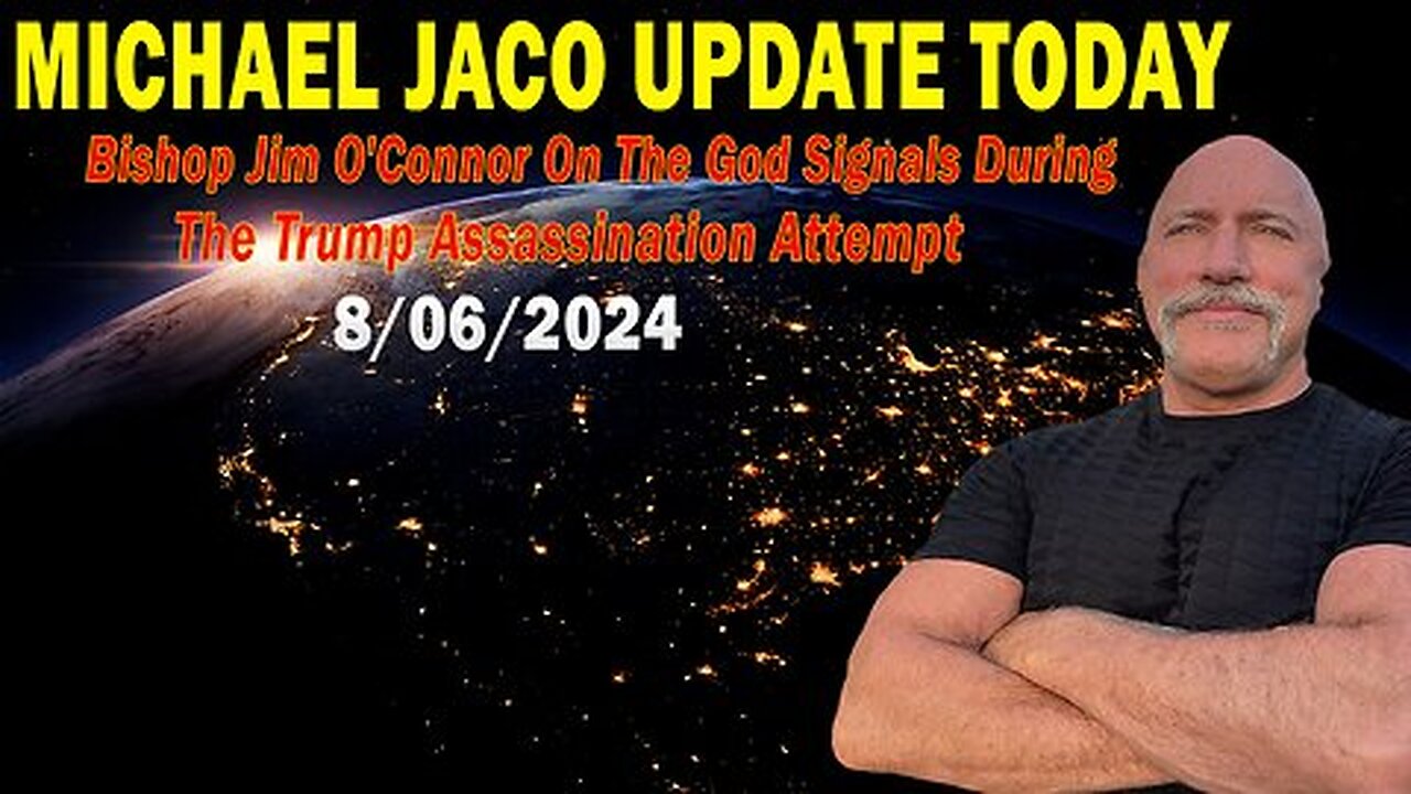 Michael Jaco Update Today Aug 6- 'The God Signals During The Trump Assassination Attempt'