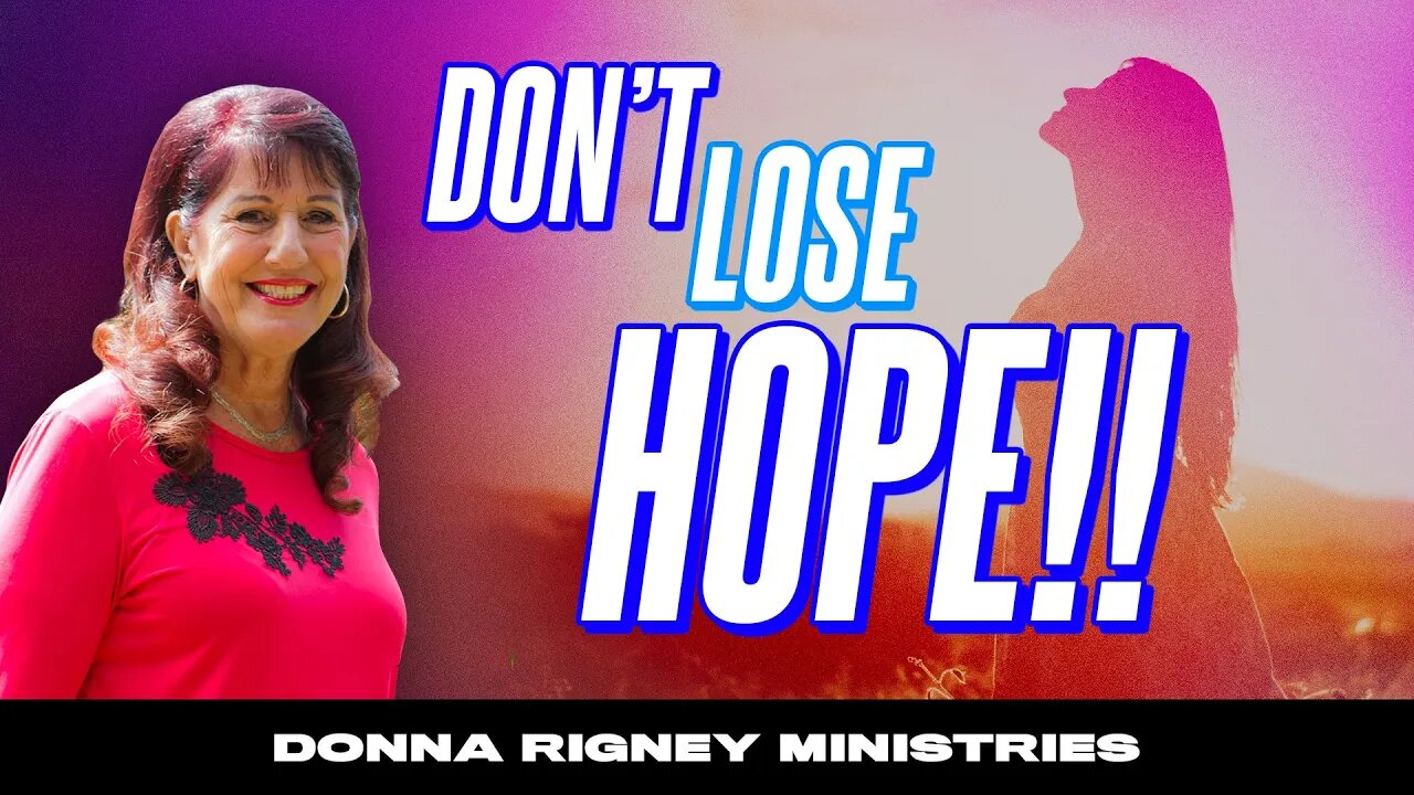 Don't Lose Hope!! This is a time of REVELATION & FREEDOM!! | Donna Rigney