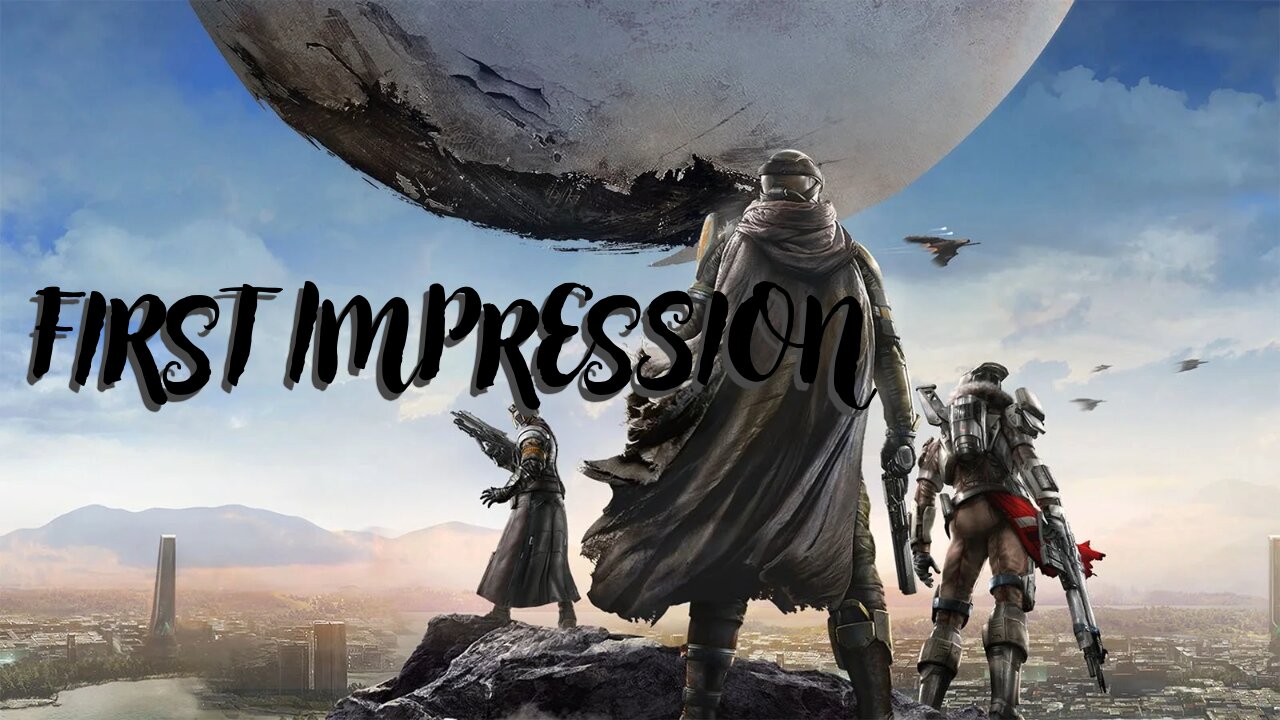 Destiny 1 First Impression