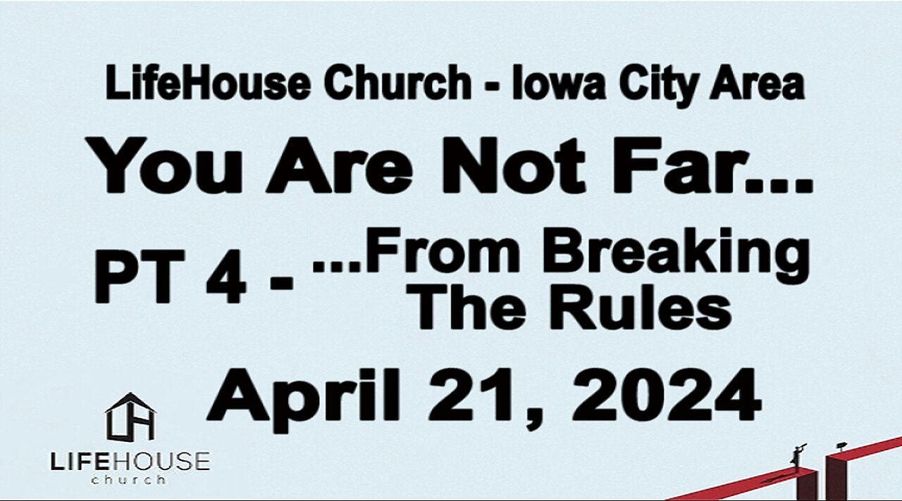 LifeHouse 042124–Andy Alexander “You Are Not Far...” (PT4) ...From Breaking The Rules