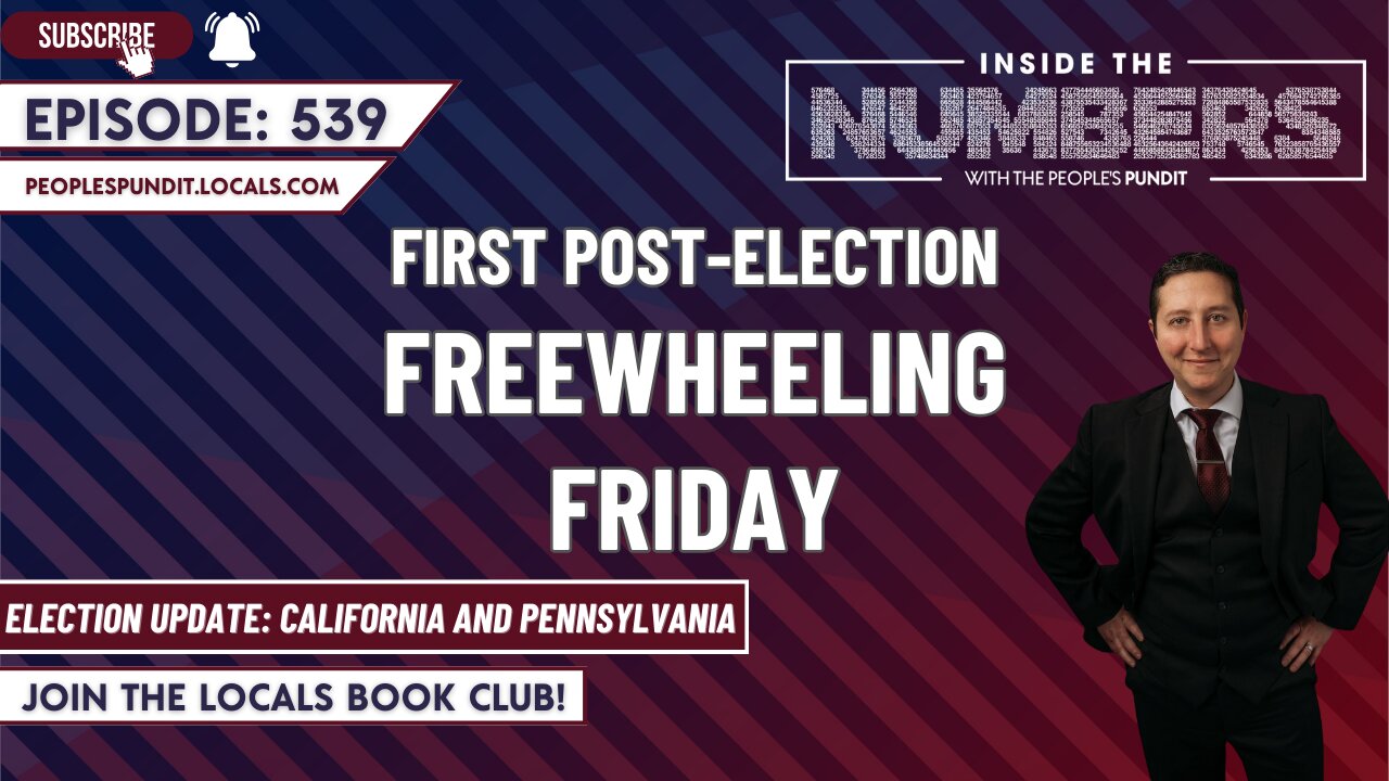 Post-Election Freewheeling Friday | Inside The Numbers Ep. 539