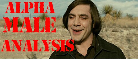 Anton Chigurh Alpha Male Analysis