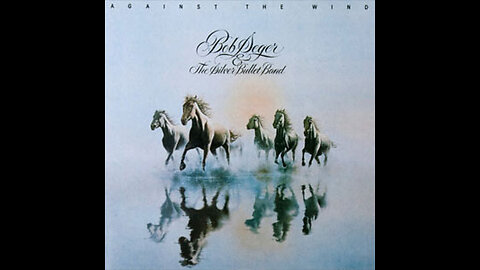 Bob Seger & The Silver Bullet Band - Against The Wind