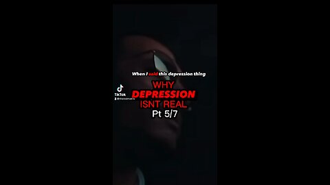 depression isnt real pt 5/7