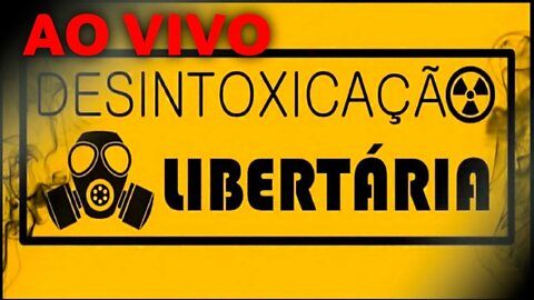 AO VIVO COM O ROGÉRIO BAPTISTA DO DESINTOXICAÇÃO LIBERTÁRIA