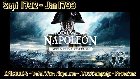 EPISODE 4 - Total War - Napoleon - 1792 Campaign - Prussians - Sept 1792 - Jan 1793