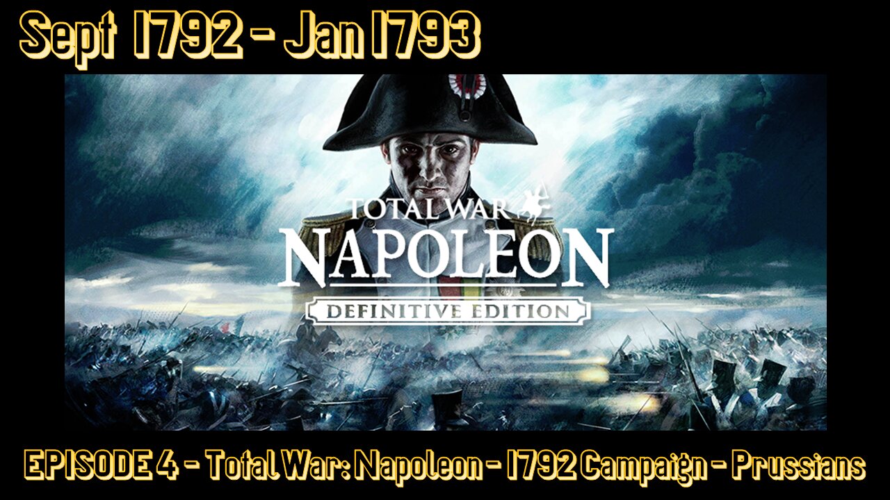 EPISODE 4 - Total War - Napoleon - 1792 Campaign - Prussians - Sept 1792 - Jan 1793