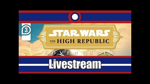 Star Wars High Republic Adventures Livestream Part 03