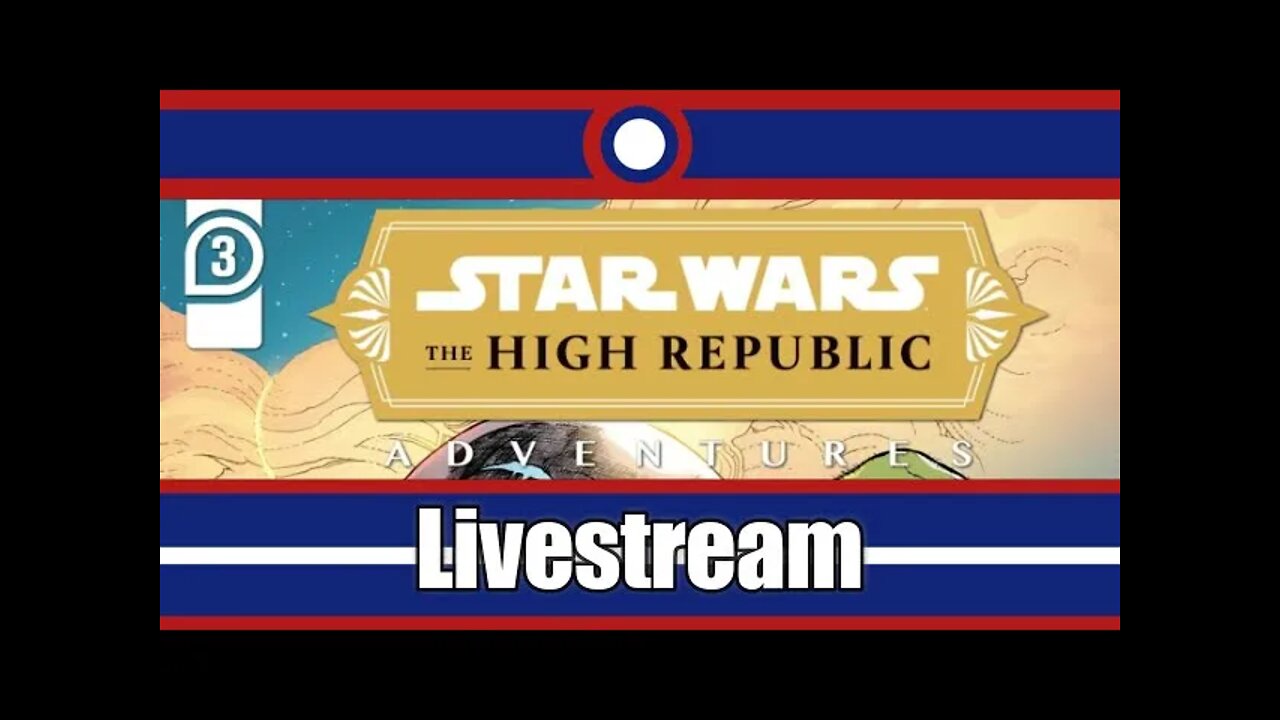 Star Wars High Republic Adventures Livestream Part 03