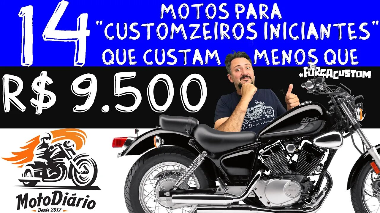 14 motos para "CustomZEIROS INICIANTES", por menos de 9500 reais