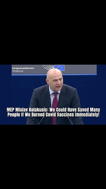 MEP Mislav Kolakusic: We Could Have Saved Many People If We Burned Covid Vaccines Immediately!