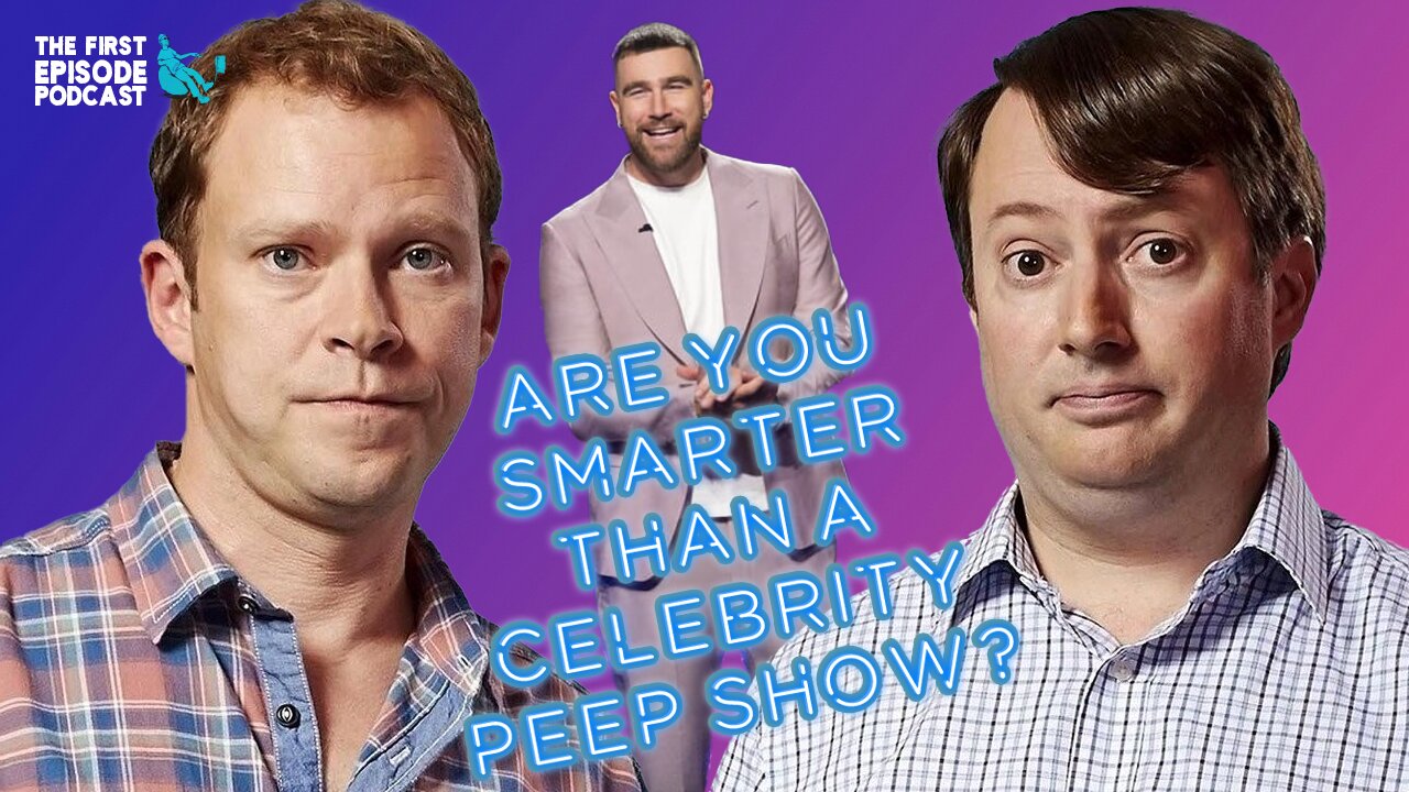 First Episode Podcast: The Are You Smarter Than a Celebrity Peep Show