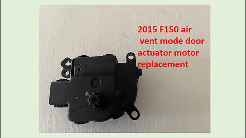 2015 F150 Vent Door Motor Replacement