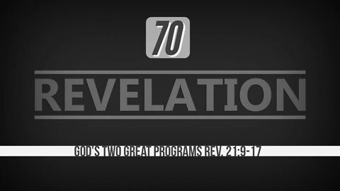 Revelation 70. God's Two Great Programs. Rev. 21:9-17.