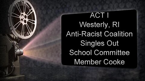 Westerly RI ARC Singles Out School Committee Member Cooke - Then Requests More Robust Rules For Same Conduct During Open Forum