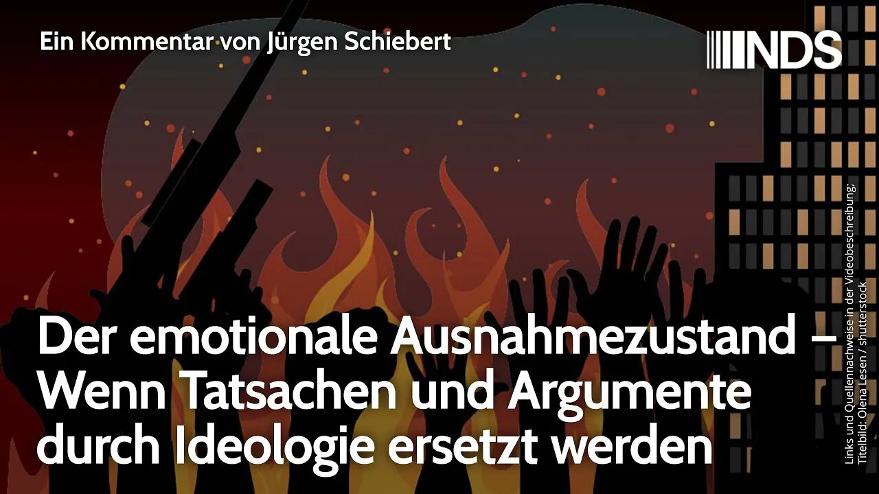 Der emotionale Ausnahmezustand – Wenn Tatsachen und Argumente durch Ideologie ersetzt werden | NDS