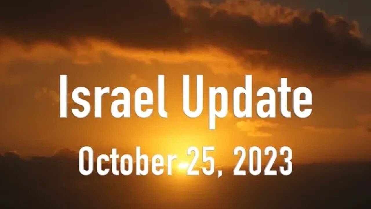 Israel Update October 25, 2023