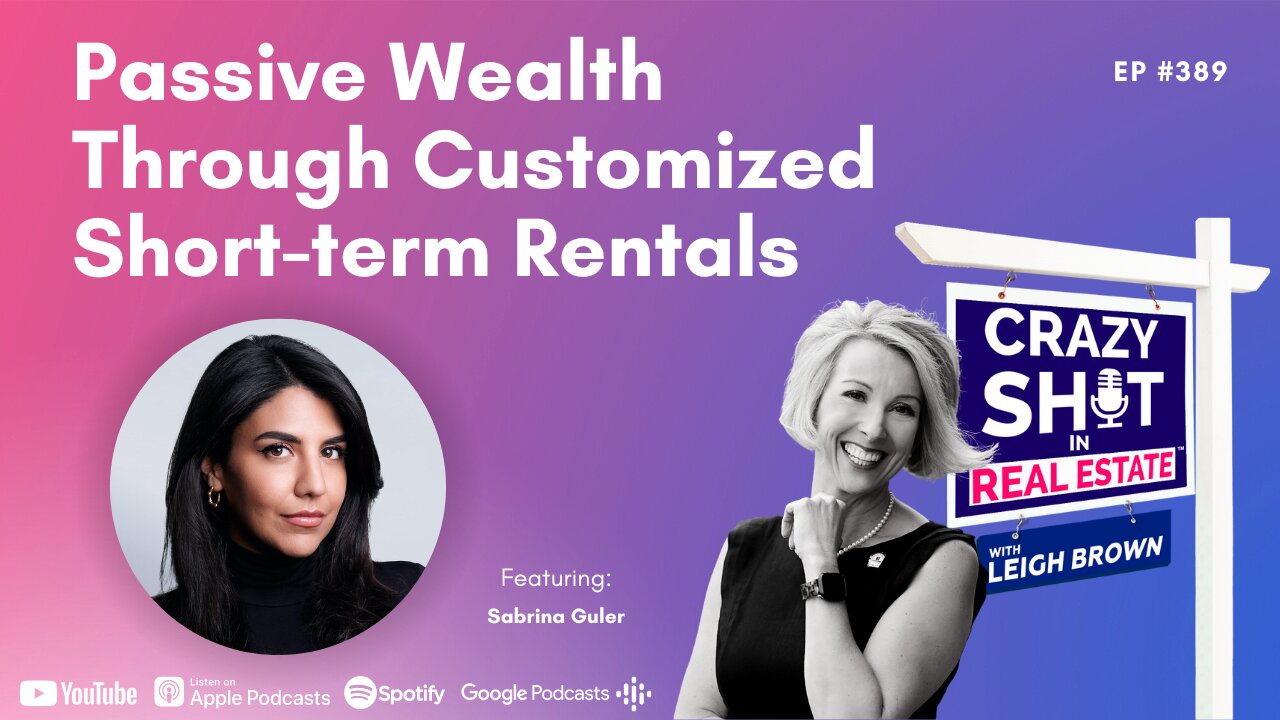 Passive Wealth Through Customized Short-term Rentals with Sabrina Guler