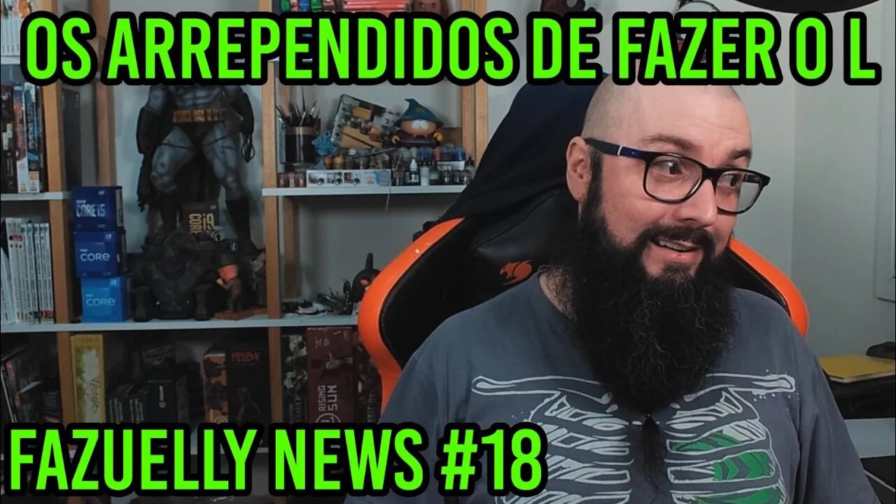 Fazuelly News #18 - Os Arrependidos de Fazer o L !