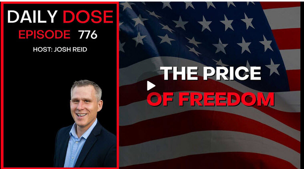 The Price of Freedom | Ep. (1)776 - Daily Dose