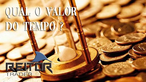 EAD Reitor Trader -Qual o Valor do Tempo ?