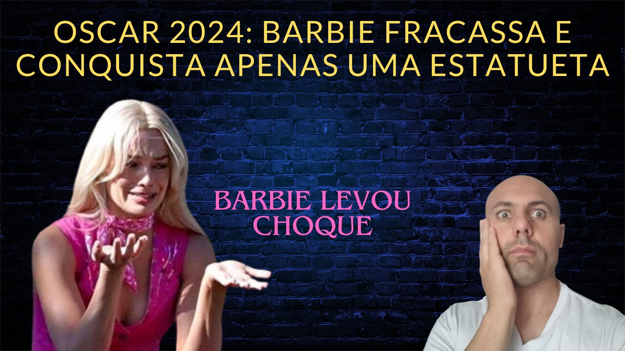 Oscar 2024: Barbie fracassa e conquista apenas uma estatueta