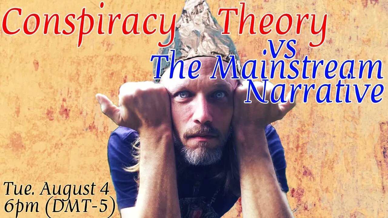 Conspiracy Theory Vs. the Mainstream Narrative.