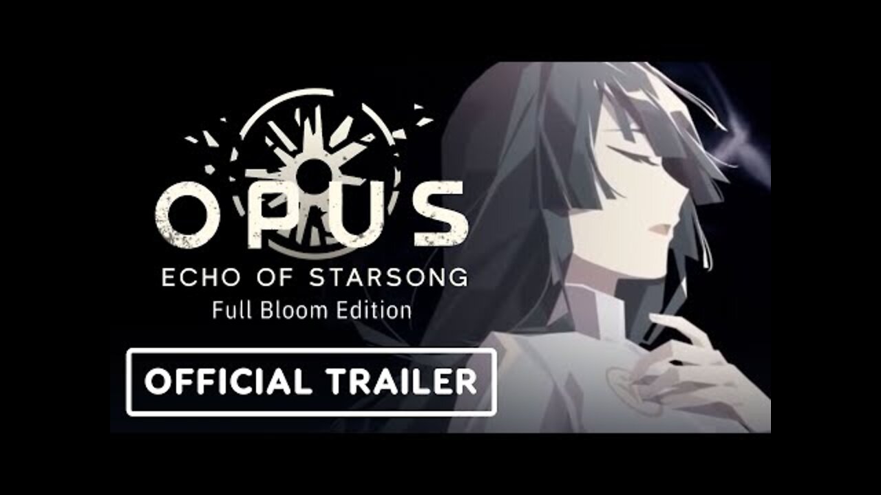 Opus: Echo of Starsong Full Bloom Edition - Official Nintendo Switch Launch Trailer