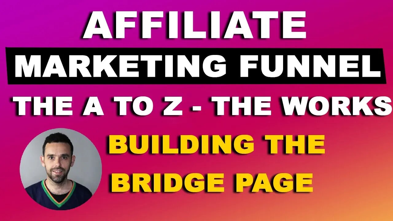 Affiliate Marketing Funnel the A to Z - Building The Bridge Page