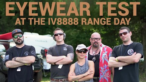 Testing Some of the Most Popular Eye Protection at the IV8888 Range Day